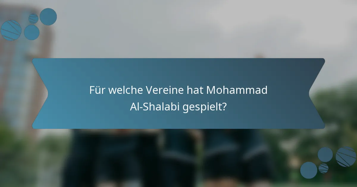 Für welche Vereine hat Mohammad Al-Shalabi gespielt?