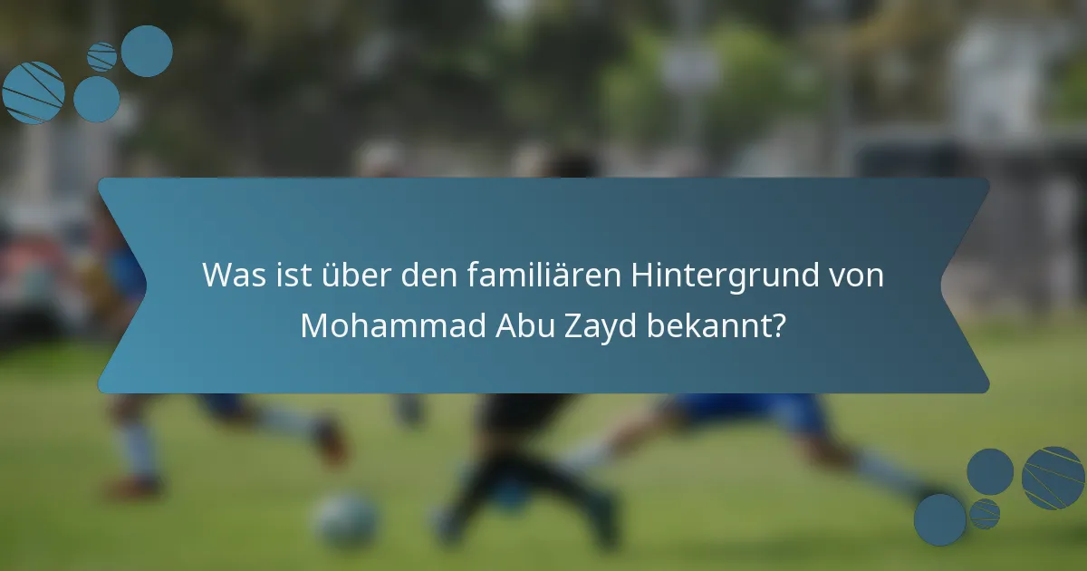 Was ist über den familiären Hintergrund von Mohammad Abu Zayd bekannt?