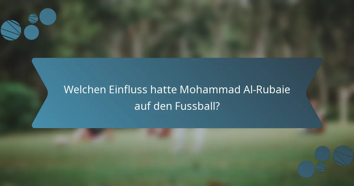 Welchen Einfluss hatte Mohammad Al-Rubaie auf den Fussball?